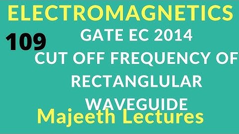 GATE 2014 Electromagnetics Cut off frequency in Rectangular Wave Guide