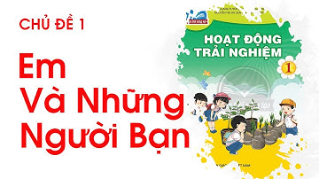 Hoạt Động Trải Nghiệm - Em Và Những Người Bạn - Tuần 1 - Trường TH Linh Chiểu Thủ Đức Thực Hiện