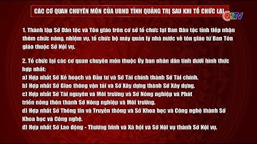 Các cơ quan chuyên môn của UBND tỉnh sau khi tổ chức lại | Truyền hình Quảng Trị
