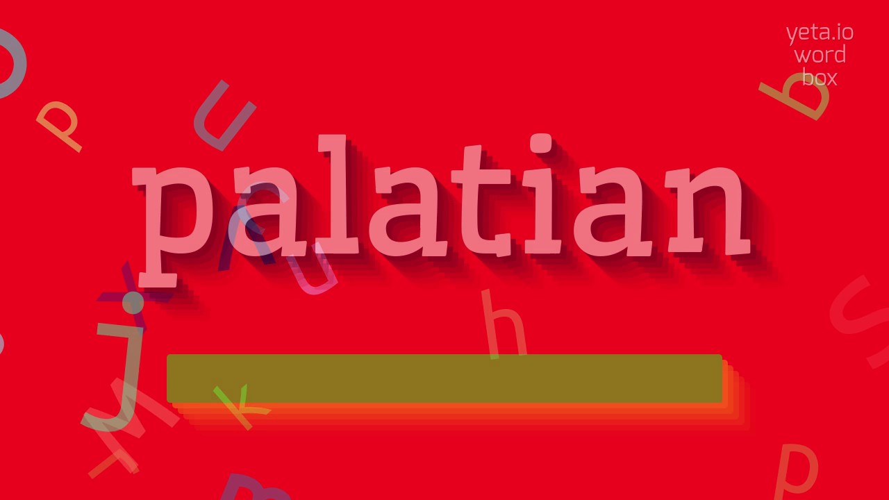How to say "palatian"! (High Quality Voices)