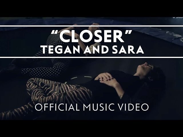 Tegan And Sara - Closer