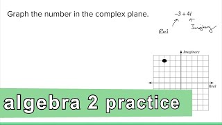 Algebra 2 Practice - Graph a Complex (Imaginary) Number on a Complex Plane (Example 1)