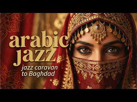 Lost on the Road to Baghdad 🌌 | Smooth Arabic Jazz Fusion for Relaxation & Focus
