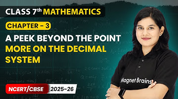 More on the Decimal System  - A Peek Beyond The Point | Class 7th Maths | Ch 3 | CBSE 2025