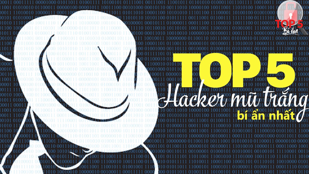 Học hacker mũ den | Top 5 Bí Ẩn – 5 Hacker Mũ Trắng Bí Ẩn Nhất Trên Thế Giới
