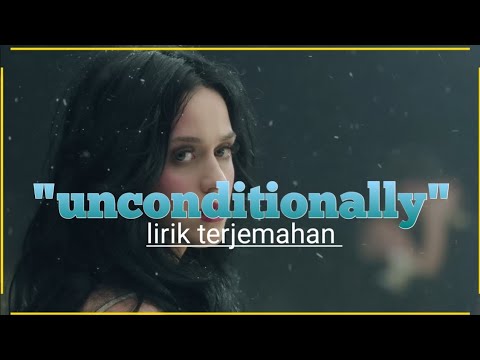 Katy Perry - Unconditionally (Lirik Terjemahan Bahasa Indonesia)