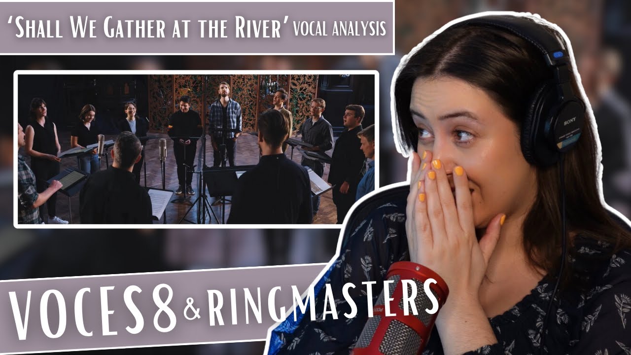 VOCES8 и RINGMASTERS — Соберёмся у реки? | Реакция преподавателя вокала (и анализ)