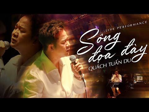 SÔNG ĐỌA ĐÀY - QUÁCH TUẤN DU | Live Band || Giờ thì người đã...mặc áo hoa bên ai rồi