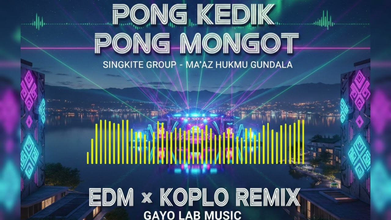 PONG KEDIK - Singkite Group (EDM x KOPLO REMIX) | Gayo Lab Music