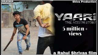 YAARI_The Action Story |  Video | Directed by Rahul Shrivas |Shiva Production | by RR KINGS