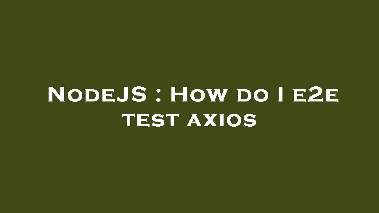 NodeJS : How do I e2e test axios - YouTube