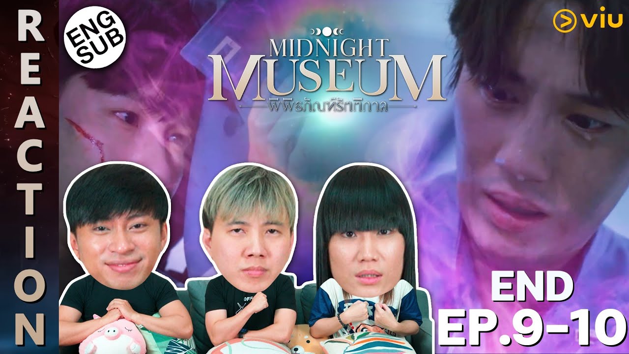 (ENG SUB) [REACTION] Midnight Museum พิพิธภัณฑ์รัตติกาล | EP.9-10 (END) | IPOND TV