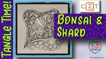 BONSAI & SHARD || Tangle Time! || 2 Easy Zentangle ® Patterns