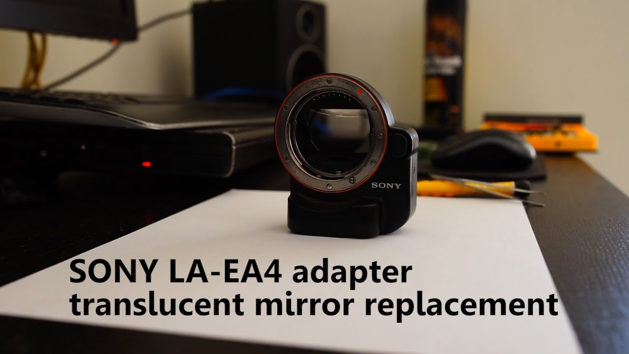 How to: Replace translucent mirror on Sony LA-EA4 adapter part A1976037A