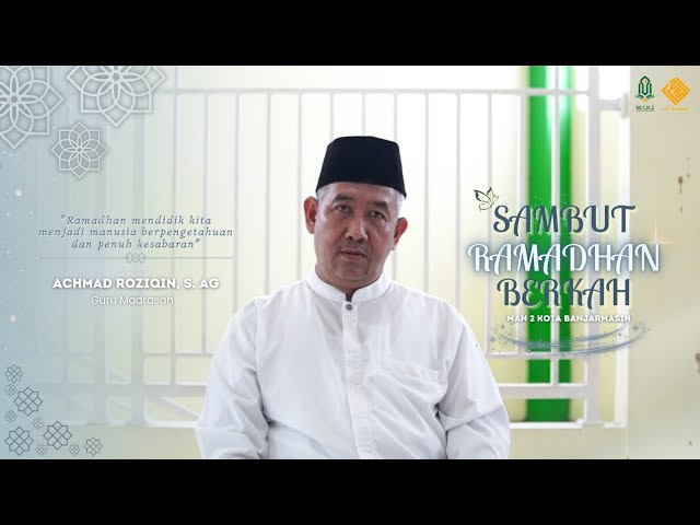 RAMADHAN MENJADIKAN MANUSIA BERPENGETAHUAN & PENUH KESABARAN | ACH. ROZIQIN S. AG. | MAN 2 Kota Bjm
