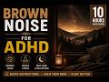 10 Hours Brown Noise for ADHD and Concentration | Black Screen