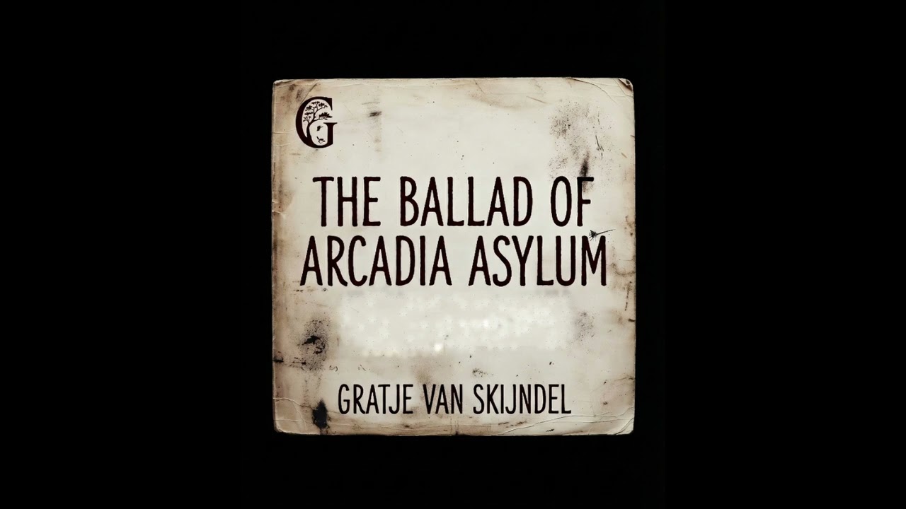 The Ballad of Arcadia Asylum by Gratje van Skijndel