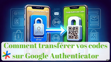 Comment transférer code Google Authenticator d’un téléphone à un autre ? Exporter code Authenticator