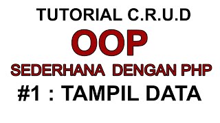 TUTORIAL CRUD OOP PHP NATIVE #1 : TAMPIL DATA