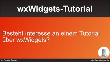 wxWidgets-Tutorial 001: Nachfrage, ob Ihr ein Tutorial zu wxWidgets möchtet