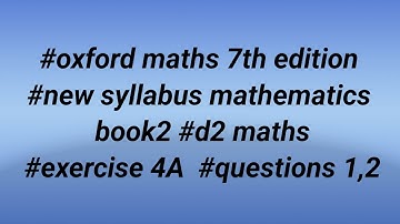 #oxford maths 7th edition #new syllabus mathematics book2 #d2 maths #exercise 4A #question 1 and 2