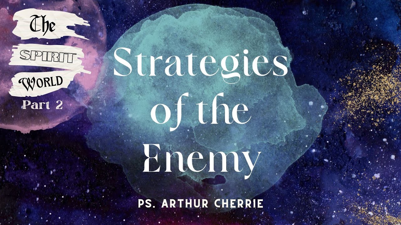 Strategies of the Enemy | The Spirit World Pt. 2 | Ps. Arthur Cherrie ...