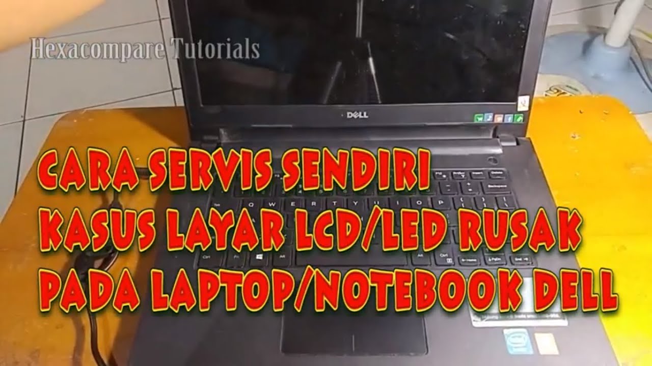Cara Service Sendiri Layar Lcd Led Laptop Yang Rusak Pada Notebook Dell Youtube