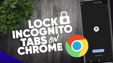 How to Lock Incognito Tabs on Chrome - Android
