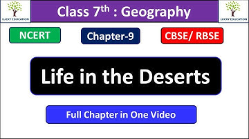 Chapter 9 Life in the Deserts  Class 7 Geography NCERT - CBSE RBSE - Full Chapter