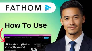 How To Use Fathom Ai Notetaker