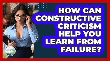 How Can Constructive Criticism Help You Learn From Failure? - The Personal Growth Path