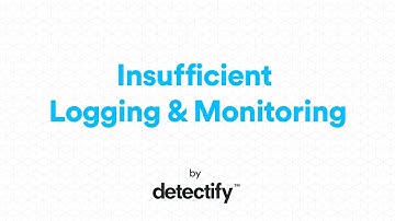 What is Insufficient Logging & Monitoring? | OWASP Top 10 2017 | Video by Detectify
