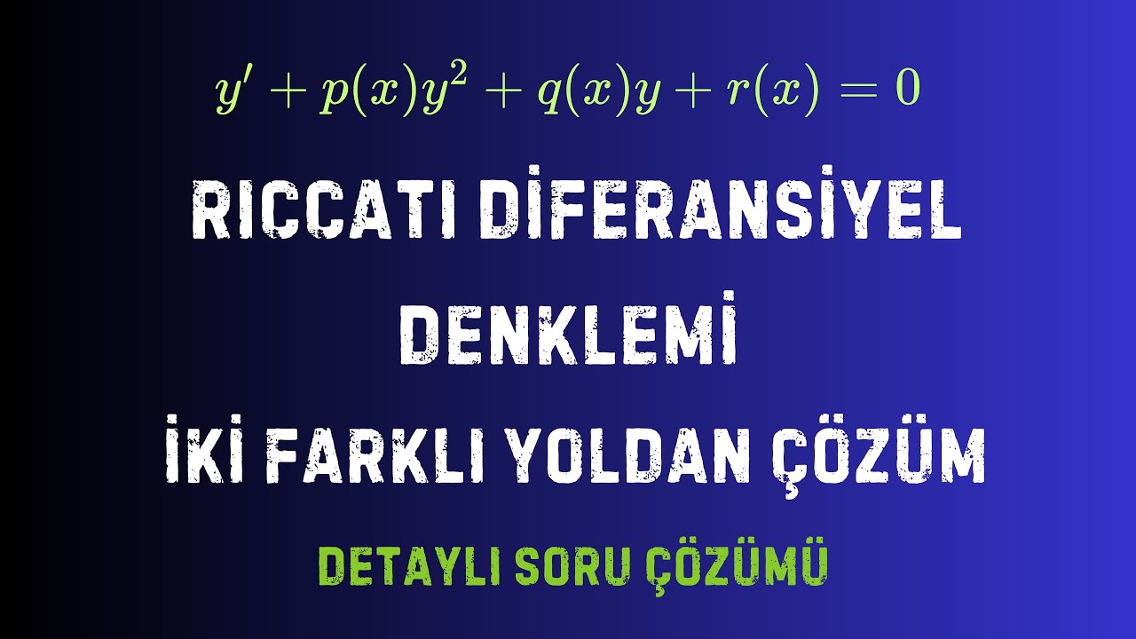 23. Diferansiyel Denklemler | Riccati Denklemleri: 2 Farklı Çözüm (Kısa ve Uzun Yol)