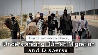 Journey into History: Decoding the Out of Africa Theory