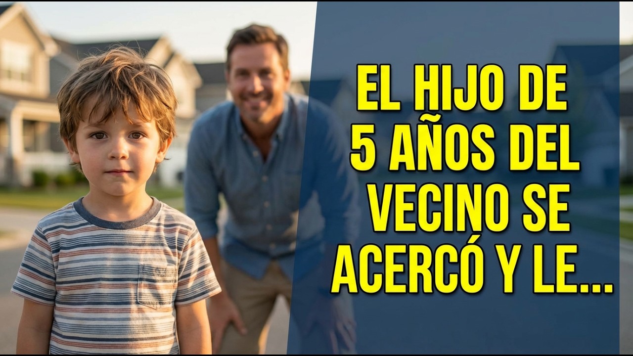 El hijo de 5 años del vecino se acercó y le dijo   Tío, todas las noches, cuando no estás en casa, h