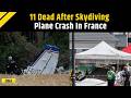 France Plane Crash: Skydiving Plane Crashes In France, Killing 11, Say Officials