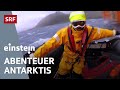 Schweizer Antarktis-Expedition – In 88 Tagen um den Südpol | Einstein | SRF Wissen