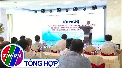THVL | Tập huấn nghiệp vụ công tác xây dựng Đảng cho các cơ quan báo chí