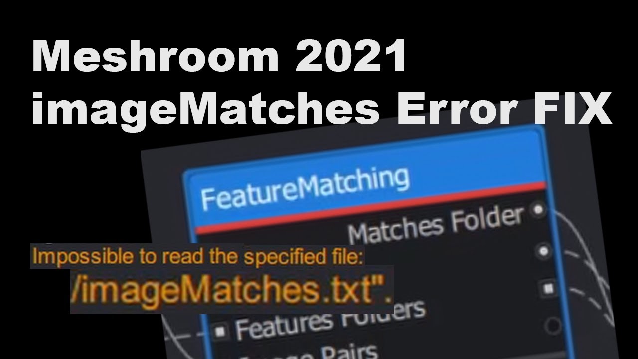 Meshroom 2021 imageMatches Error Fix