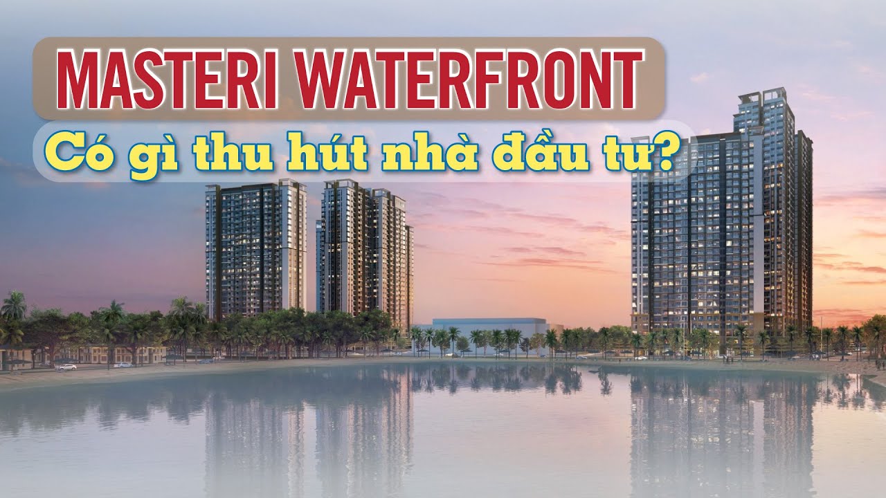 Giải mã lý do home-resort hạng sang Masteri Waterfront... - youtube