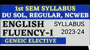 ENGLISH FLUENCY -I. SYLLABUS FOR BA & B.COM PROGRAMME SEMESTER -1/2 SOL/NCWEB/REGULAR/OTHER
