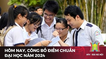 Hôm nay, công bố điểm chuẩn đại học năm 2024  | Tin tức