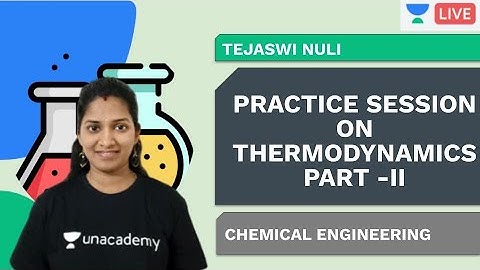 Practice Session on Thermodynamics-II | Chemical Engineering | Tejaswi Nuli
