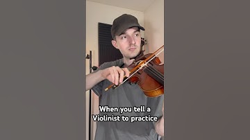 When you tell a Violinist to Practice
