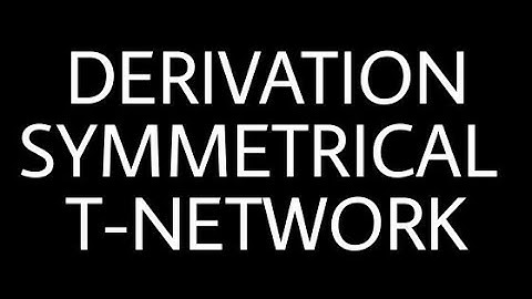 Derivation Symmetrical T-Network | Characterstic Impedance | Propagation Constant | NFTL ECE 4th Sem