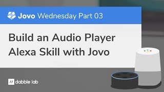 Build your first Audio Player Alexa Skill with Jovo - Jovo Wednesday - Dabble Lab #148