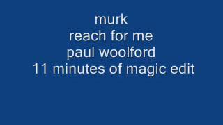 Munk Reach For Me Paul Woolford 11 Minutes Of Magic Edit