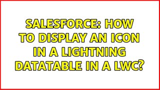 Celebrity Salesforce: How to display an icon in a Lightning Datatable in a LWC? Wealth