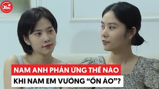 Nam Anh có thái độ thế nào giữa lúc Nam Em vướng loạt 