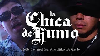 LA CHICA DE HUMO - Noble Esquivel, Silar Kilos De Estilo (VIDEO OFICIAL)